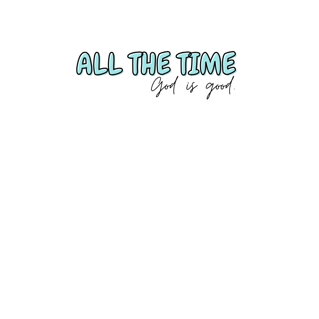 All the Time God is good - Sticker