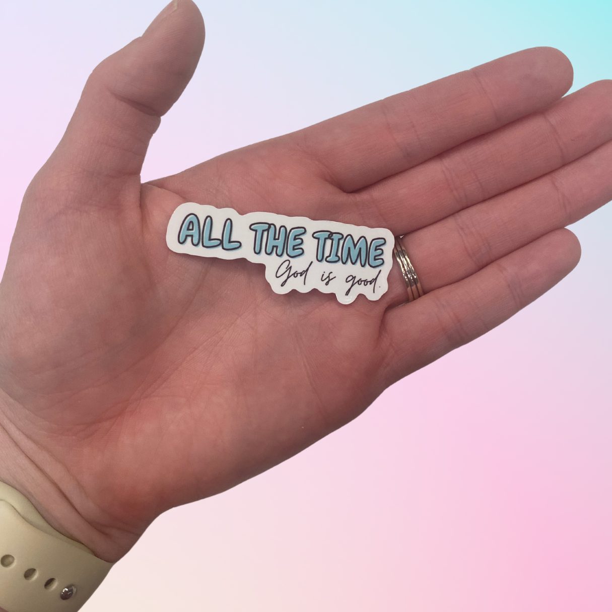 All the Time God is good - Sticker