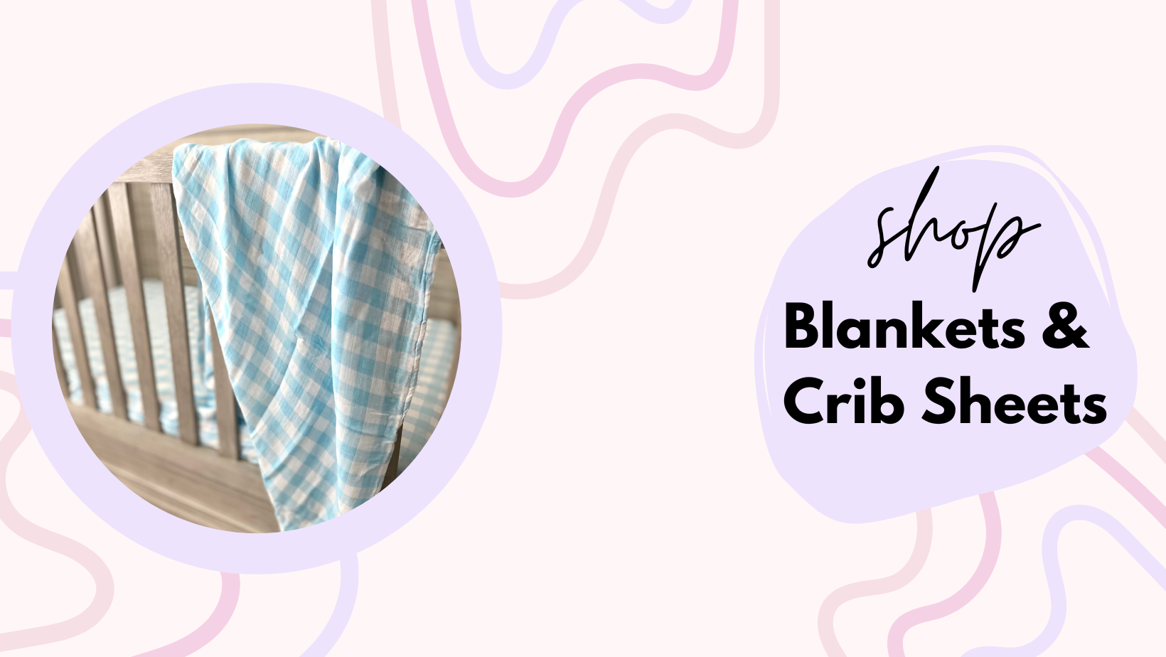 Promotional graphic for blankets and crib sheets with a checkered blanket on a crib.